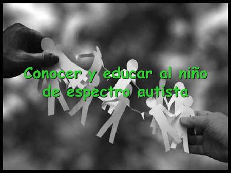 Conocer y educar al niño de espectro autista
