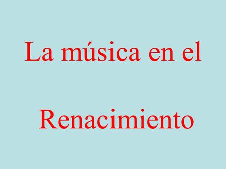 La música en el Renacimiento