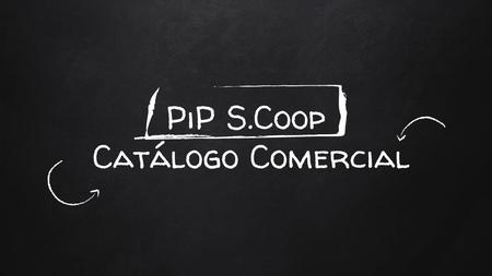 PiP S.Coop Catálogo Comercial. Indice 1. Estuche de fabada 2. Callos Noreñense 3. Chorizo Casero 4. Caviar de oricios 5. Filete de Anchoa 6. Queso Afuega’l.