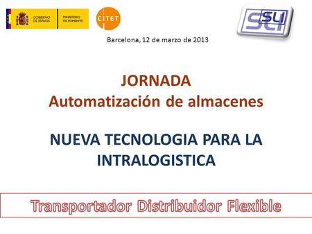 LOGO EMPR Barcelona, 12 de marzo de 2013 JORNADA Automatización de almacenes NUEVA TECNOLOGIA PARA LA INTRALOGISTICA.