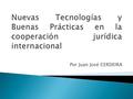 Por Juan José CERDEIRA.  La internacionalidad es una característica cada vez más frecuente en las relaciones jurídicas que se les plantean tanto a los.