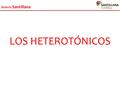 Boletín Santillana LOS HETEROTÓNICOS. Boletín Santillana C O N T E X T U A L I Z A C I O N.