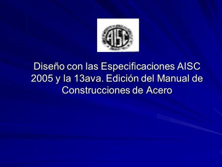 Diseño con las Especificaciones AISC 2005 y la 13ava