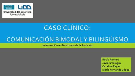 Caso Clínico: Comunicación bimodal y bilingüismo