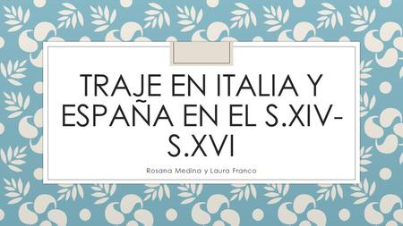 TRAJE EN ITALIA Y ESPAÑA EN EL S.XIV-S.XVI