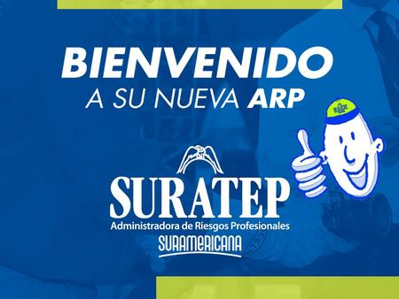 SURATEP es la ARP de su Empresa y todos sus empleados pueden beneficiarse de los programas y prestaciones de servicios en salud ocupacional, prevención.