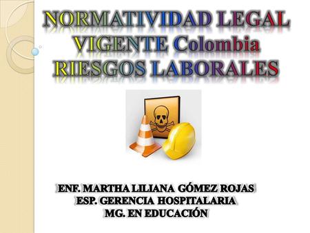 NORMATIVIDAD LEGAL VIGENTE Colombia RIESGOS LABORALES