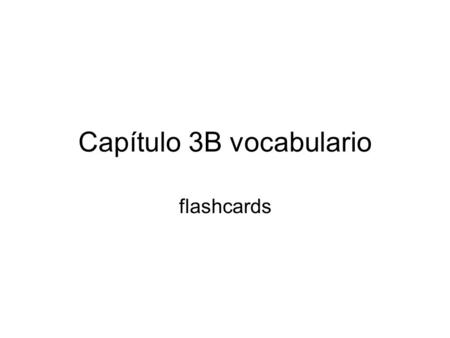 Capítulo 3B vocabulario flashcards. La cena dinner.
