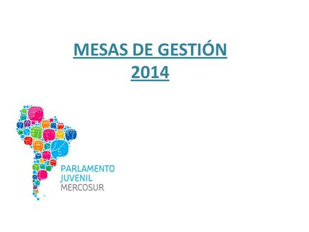 MESAS DE GESTIÓN 2014. Objetivos Promover la institucionalización de la participación de aquellos jóvenes que luego de haber participado en alguna de.