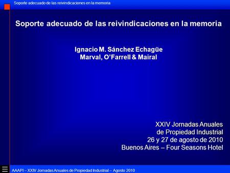 AAAPI – XXIV Jornadas Anuales de Propiedad Industrial – Agosto 2010 Soporte adecuado de las reivindicaciones en la memoria Ignacio M. Sánchez Echagüe Marval,