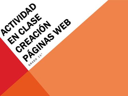 ACTIVIDAD EN CLASE CREACIÓN PÁGINAS WEB GRADO 11°.
