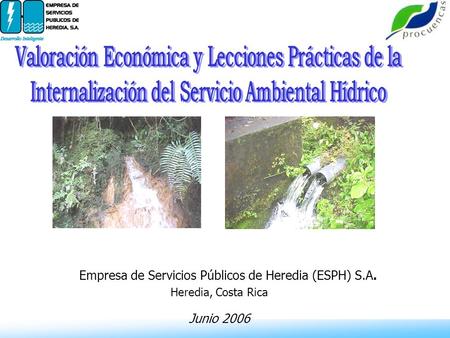 Empresa de Servicios Públicos de Heredia (ESPH) S.A. Heredia, Costa Rica Junio 2006.