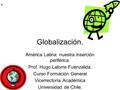 Globalización. América Latina: nuestra inserción periférica.