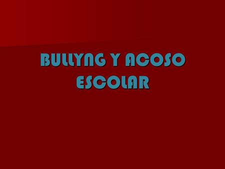 BULLYNG Y ACOSO ESCOLAR. BULLYING Conocemos como Bullying Escolar los casos de violencia escolar entre iguales en los centros educativos. No es una característica.