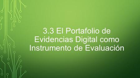 3.3 El Portafolio de Evidencias Digital como Instrumento de Evaluación.