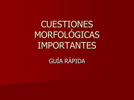 CUESTIONES MORFOLÓGICAS IMPORTANTES GUÍA RÁPIDA. RECORDEMOS HAY PALABRAS SIMPLES: sol. HAY PALABRAS SIMPLES: sol. LOS MORFEMAS FLEXIVOS NO SON DERIVATIVOS.