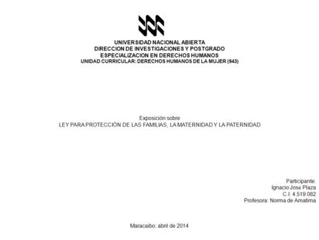 UNIVERSIDAD NACIONAL ABIERTA DIRECCION DE INVESTIGACIONES Y POSTGRADO ESPECIALIZACION EN DERECHOS HUMANOS UNIDAD CURRICULAR: DERECHOS HUMANOS DE LA MUJER.