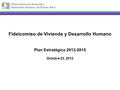 Fideicomiso de Vivienda y Desarrollo Humano de Puerto Rico Fideicomiso de Vivienda y Desarrollo Humano Plan Estratégico 2013-2015 Octubre 23, 2012.