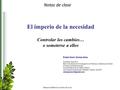 Rubén Darío Gómez-Arias Material didáctico sin fines de lucro Notas de clase El imperio de la necesidad Controlar los cambios… o.