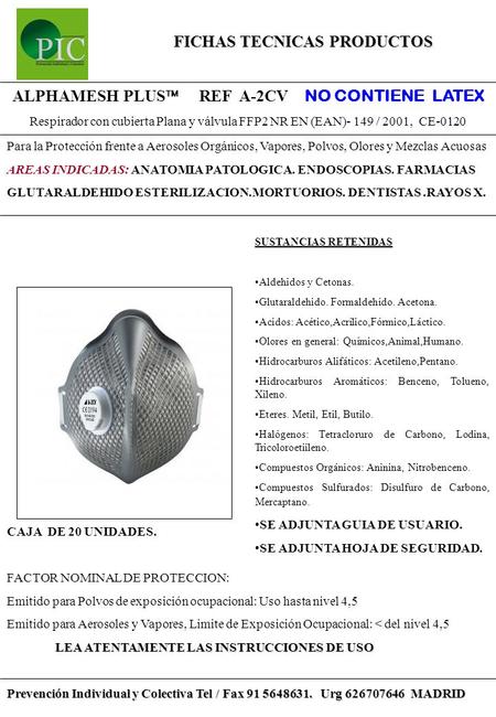 FICHAS TECNICAS PRODUCTOS ALPHAMESH PLUS  REF A-2CV NO CONTIENE LATEX Respirador con cubierta Plana y válvula FFP2 NR EN (EAN)- 149 / 2001, CE-0120 Para.
