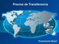 Precios de Transferencia Presentación Brasil. Planificación y Etapas del proceso de auditoria de Precios de Transferencia Roberto Caparroz.