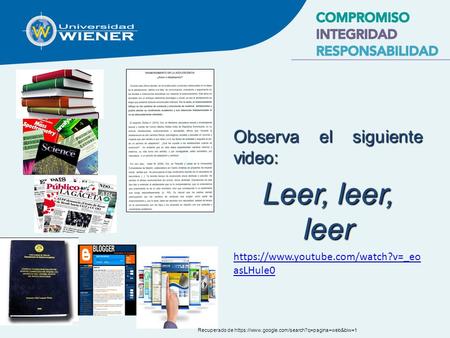 Leer, leer, leer Observa el siguiente video: