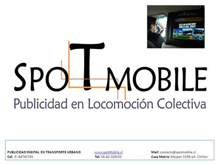 PUBLICIDAD DIGIITAL EN TRANSPORTE URBANO  Mail: Cel: 9 -84745765Tel: 56-42-328150 Casa Matriz: