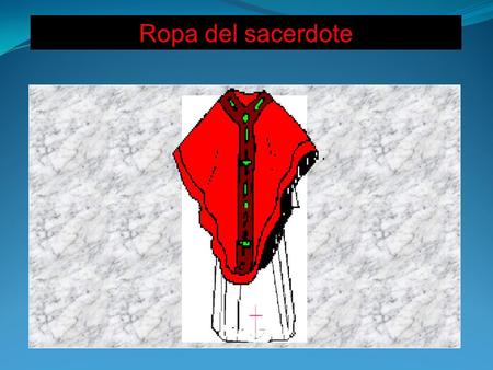 Ropa del sacerdote.