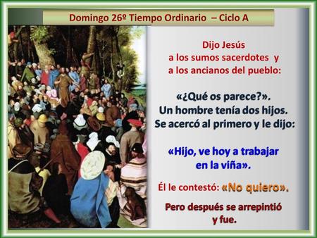 (Mat 21, 28-31) Ante las distintas maneras de vivir la fe que se nos proponen. ¿Qué estamos eligiendo? / ¿Qué vamos a elegir?