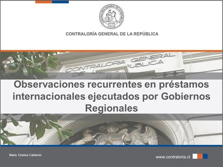 Observaciones recurrentes en préstamos internacionales ejecutados por Gobiernos Regionales María Cristina Calderón.