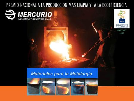 PRODUCCION MAS LIMPIA EDICIÓN 2006. NUEVAS TECNICAS PARA MEJORAR EL RENDIMIENTO METALICO EN EL VACIADO DE PIEZAS FUNDIDAS II SEMINARIO DE NUEVAS TECNOLOGIAS.