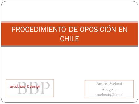 PROCEDIMIENTO DE OPOSICIÓN EN CHILE Andrés Melossi Abogado