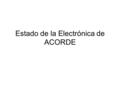 Estado de la Electrónica de ACORDE. Modo de operación Normal del single muon (L0) Modo de operación Toggle del single muon (se entrega el reloj del LHC.