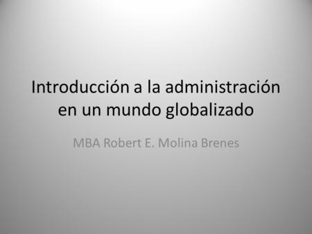 Introducción a la administración en un mundo globalizado