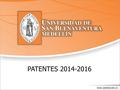 PATENTES 2014-2016. Patentes otorgadas 2015 La Superintendencia de Industria y Comercio (SIC) concedió el pasado 28 de agosto de 2015 las patentes a las.