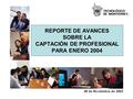 REPORTE DE AVANCES SOBRE LA CAPTACIÓN DE PROFESIONAL PARA ENERO 2004.