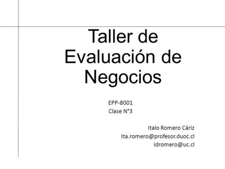 Taller de Evaluación de Negocios EPP-8001 Clase N°3 Italo Romero Cáriz