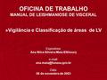 Expositora: Ana Nilce Silveira Maia Elkhoury   Data: 06 de novembro de 2003 OFICINA DE TRABALHO MANUAL DE LEISHMANIOSE DE.