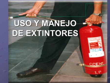 USO Y MANEJO DE EXTINTORES