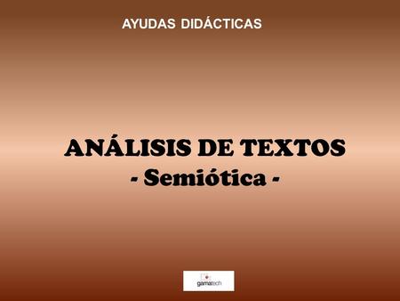 AYUDAS DIDÁCTICAS ANÁLISIS DE TEXTOS - Semiótica -