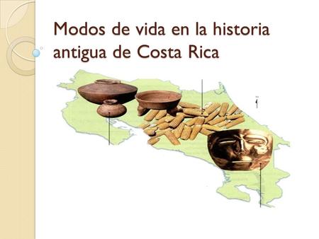 Modos de vida en la historia antigua de Costa Rica
