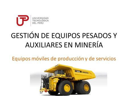 GESTIÓN DE EQUIPOS PESADOS Y AUXILIARES EN MINERÍA