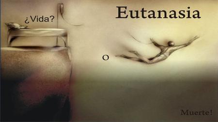 Integrantes : Curso:. Integrantes : Curso: La eutanasia es la acción o inacción hecha para evitar sufrimientos a personas próximas a su muerte.