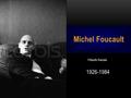 Michel Foucault Filósofo francés 1926-1984.