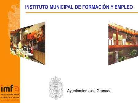 Ayuntamiento de Granada INSTITUTO MUNICIPAL DE FORMACIÓN Y EMPLEO.
