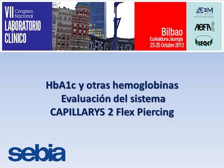HbA1c y otras hemoglobinas Evaluación del sistema Evaluación del sistema CAPILLARYS 2 Flex Piercing.