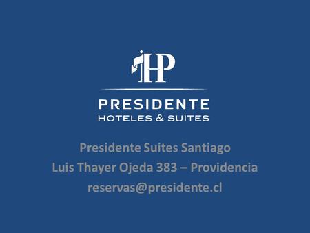 Presidente Suites Santiago Luis Thayer Ojeda 383 – Providencia