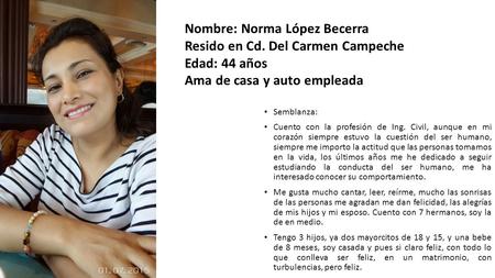 Semblanza: Cuento con la profesión de Ing. Civil, aunque en mi corazón siempre estuvo la cuestión del ser humano, siempre me importo la actitud que las.