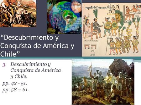 “Descubrimiento y Conquista de América y Chile”