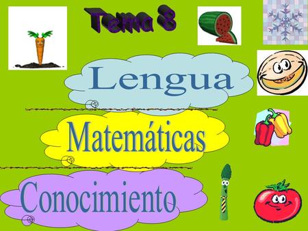 Tema 8 Lengua Matemáticas Conocimiento.